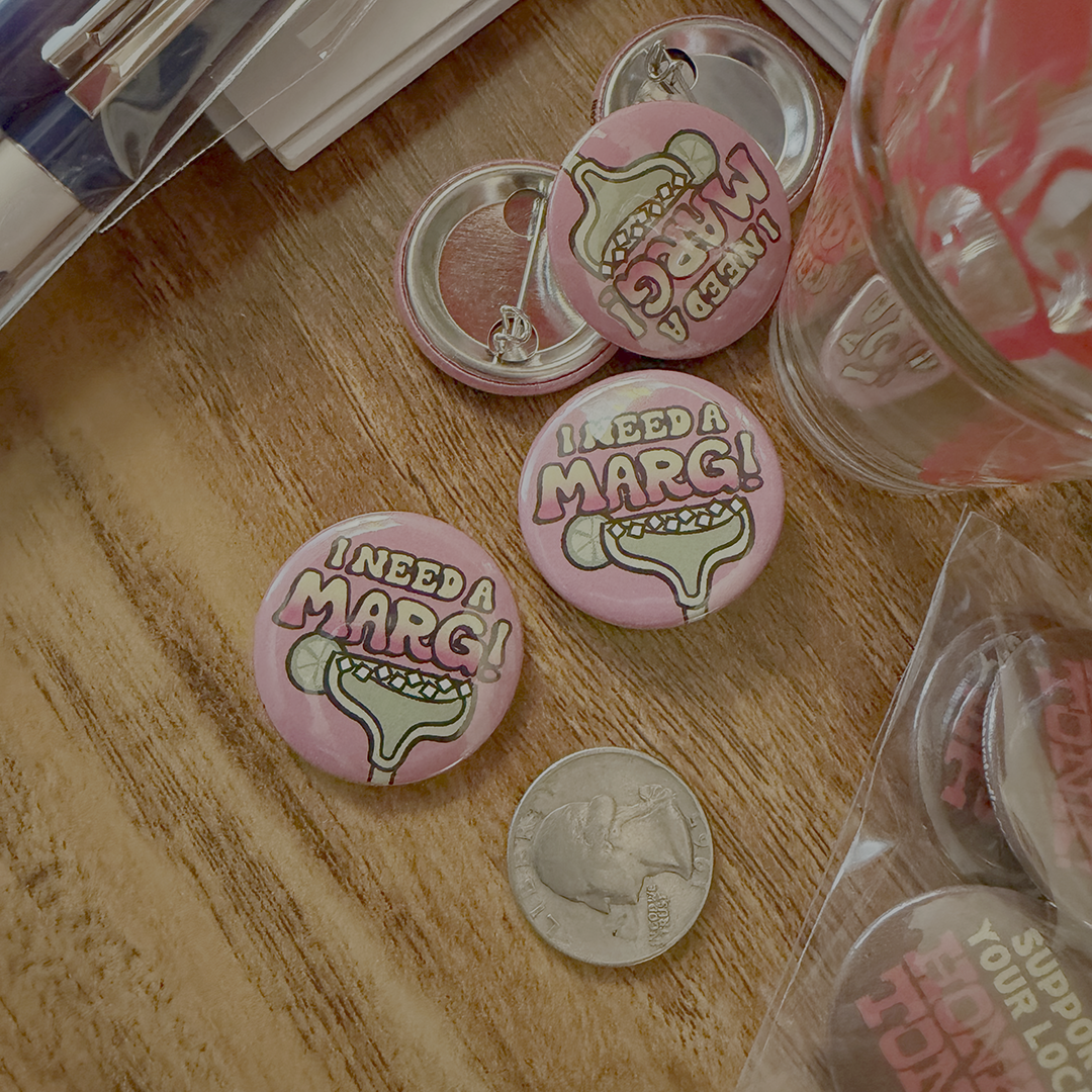 I Need a Marg! Button